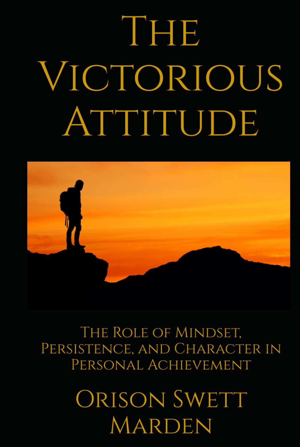 The Victorious Attitude: The Role of Mindset, Persistence, and Character in Personal Achievement