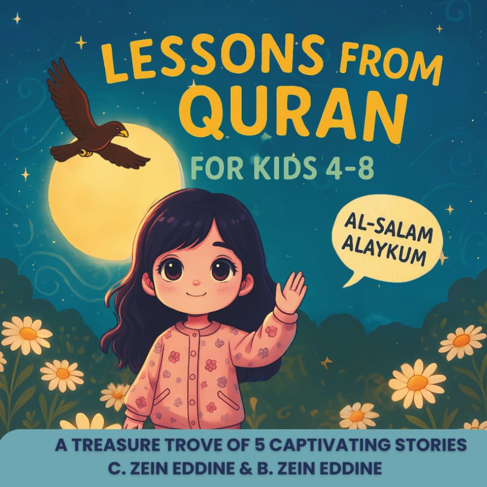 Lessons From Quran for Kids 4-8 Years Old: Islamic Story Book for kids, Special Gift on the Month of Ramadan: For the Benefit of Our Children, Let Us ... Stories That has Moral Lessons from the Quran