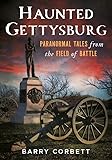 barry corbett  Haunted Gettysburg: Paranormal Tales from the Field of Battle