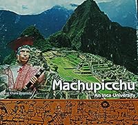 MACHUPICCHU AN INCAN UNIVERSITY B001W0N05E Book Cover
