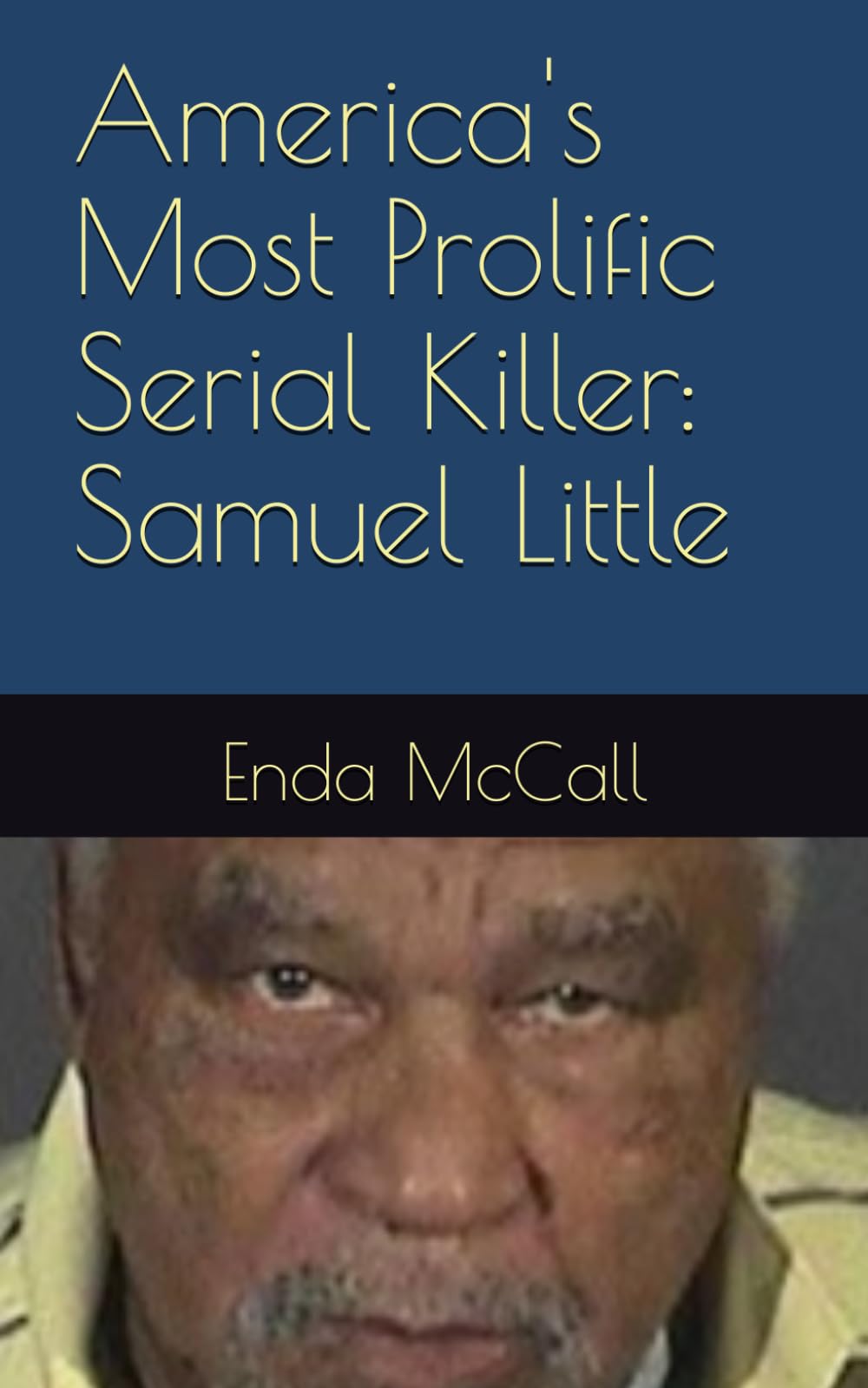 America's Most Prolific Serial Killer: Samuel Little