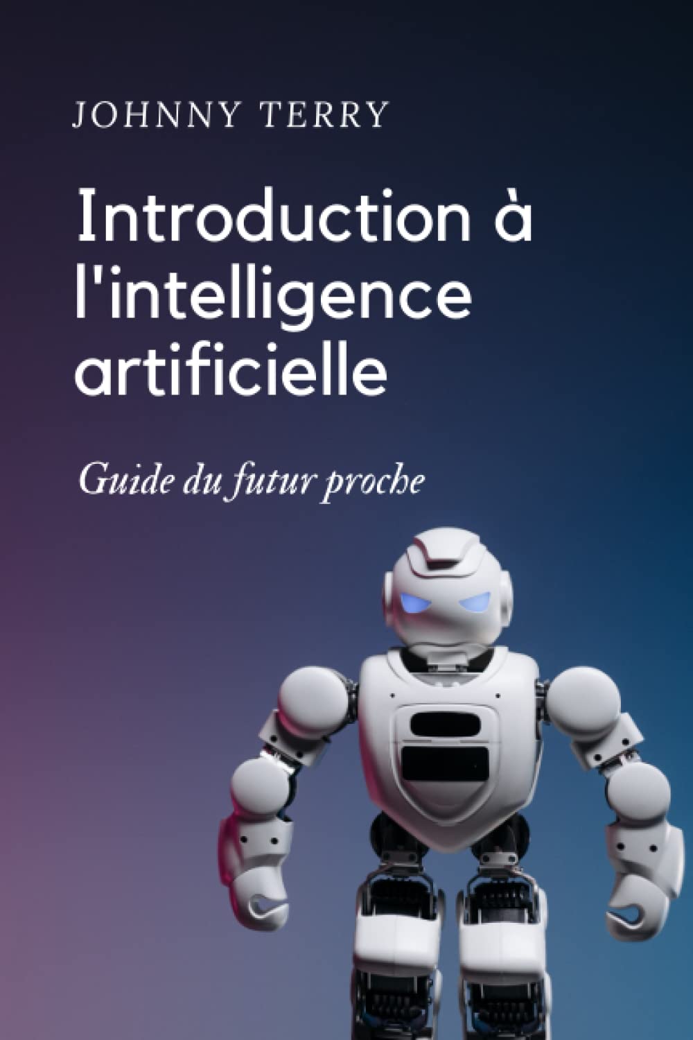 Introduction à l'intelligence artificielle (French Edition)