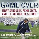 Game Over: Penn State, Jerry Sandusky, and the Culture of Silence