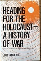 Heading for the Holocaust: A History of War 0682499722 Book Cover