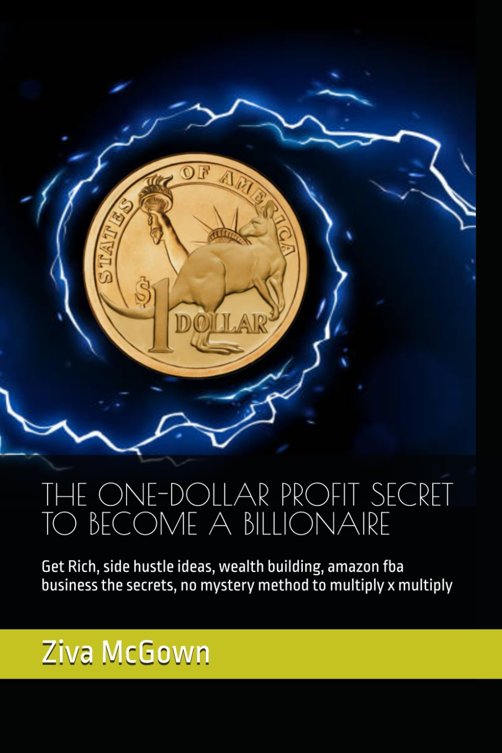 THE ONE-DOLLAR PROFIT SECRET TO BECOME A BILLIONAIRE: Get Rich, side hustle ideas, wealth building, amazon fba business the secrets, no mystery method to multiply x multiply