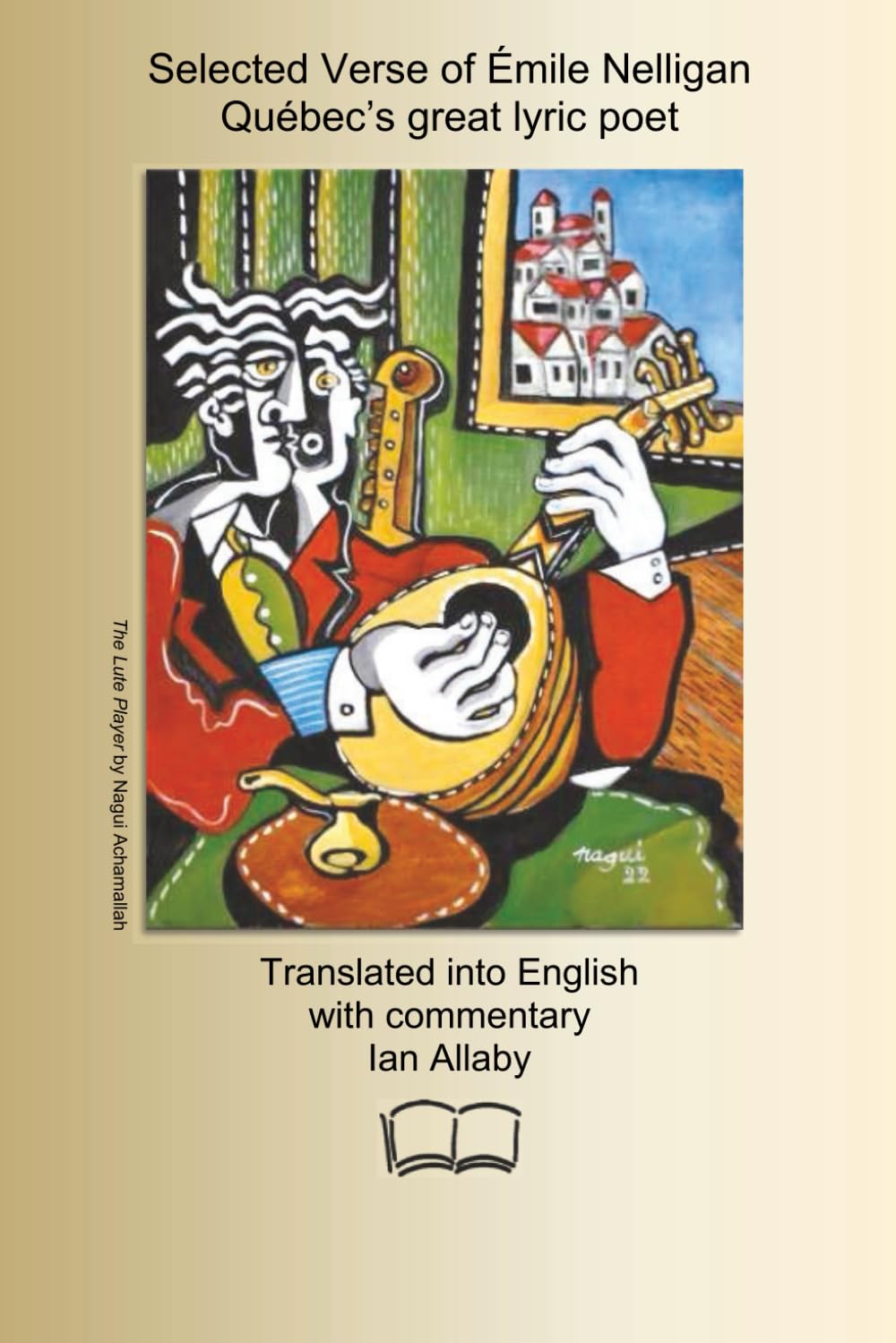 SELECTED VERSE OF ÉMILE NELLIGAN: Québec’s great lyric poet