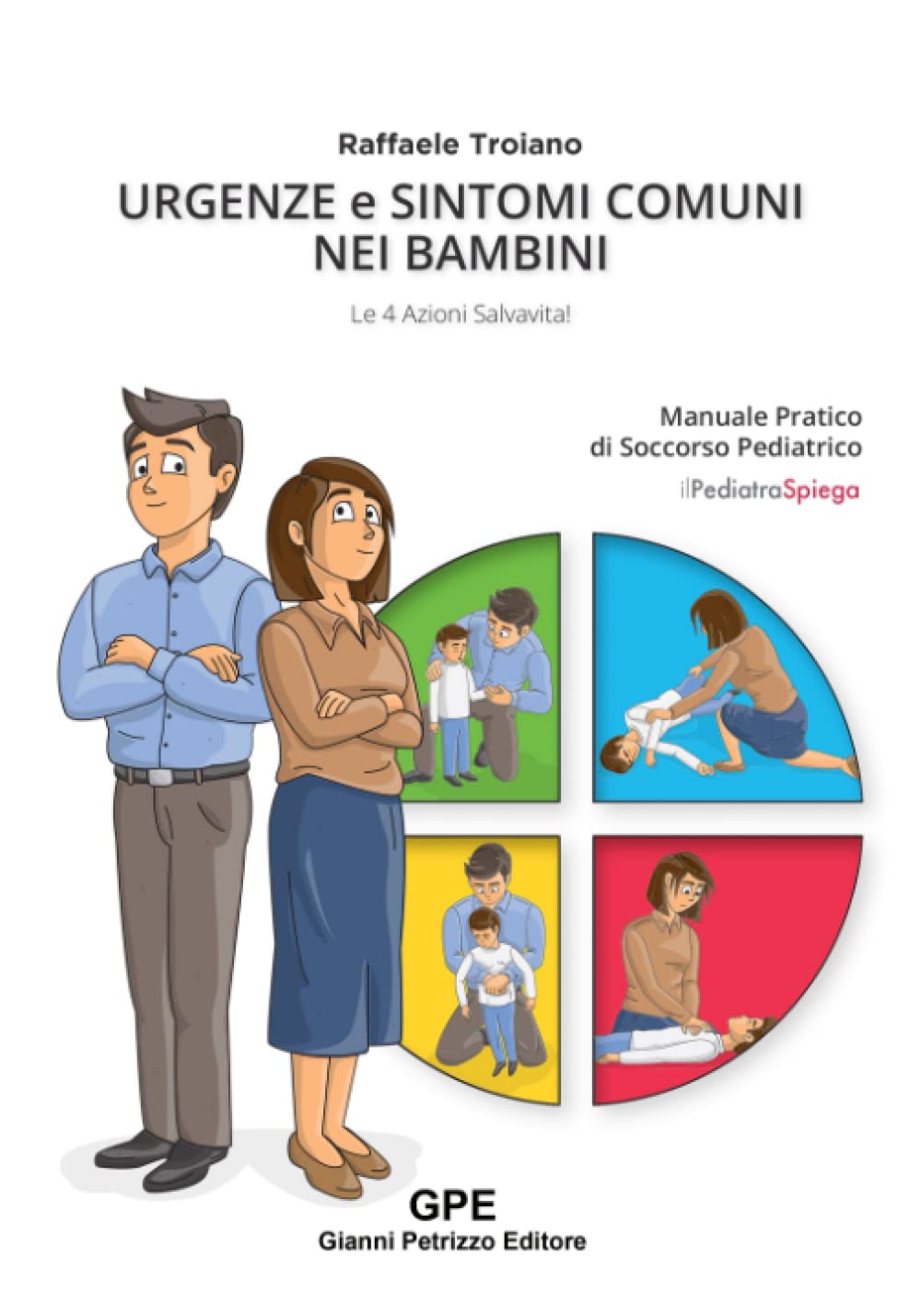 Urgenze e sintomi comuni nei bambini. Le 4 azioni salvavita!: Manuale pratico di soccorso pediatrico