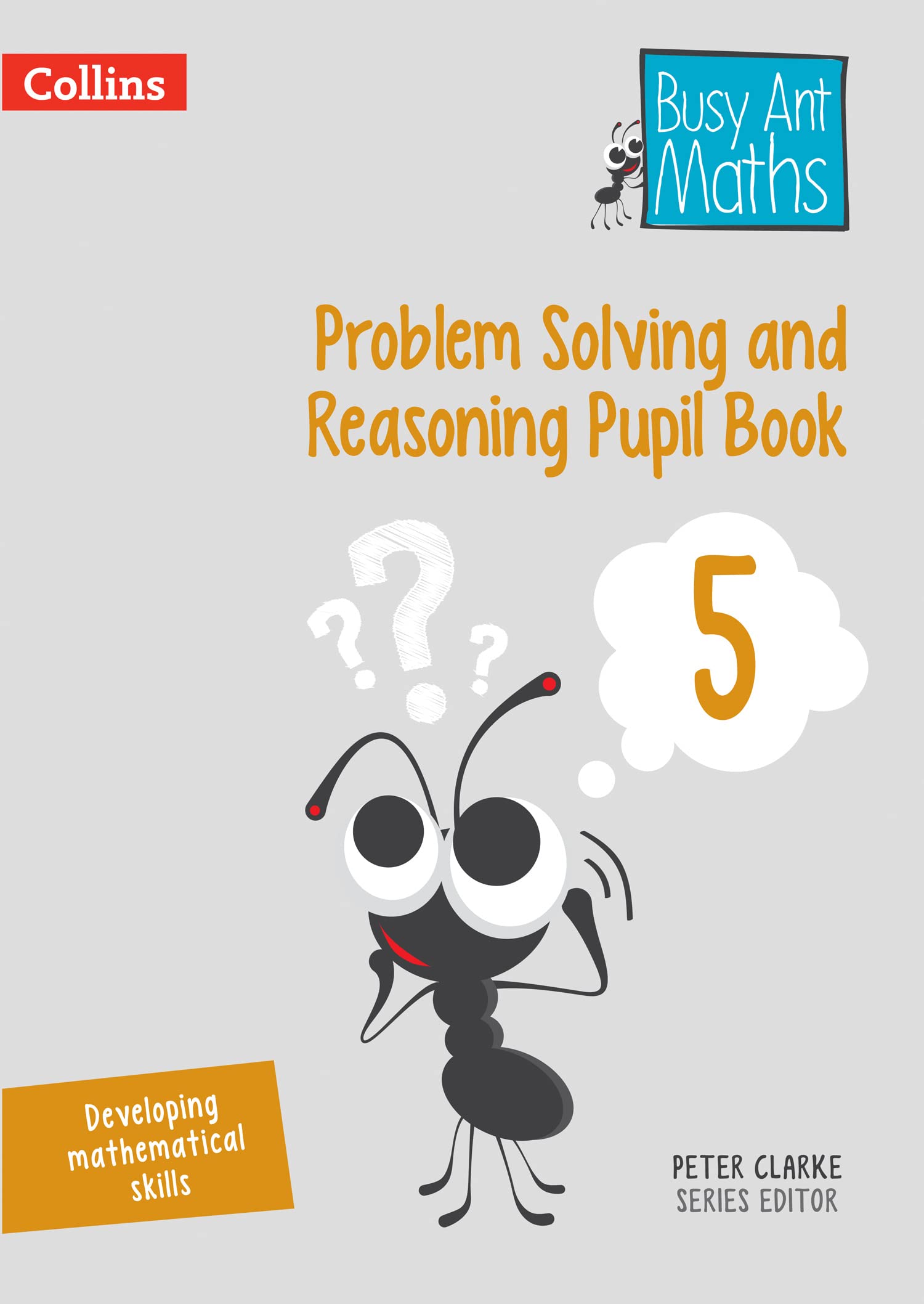 Problem Solving and Reasoning Pupil Book 5 (Busy Ant Maths) By Peter Clarke