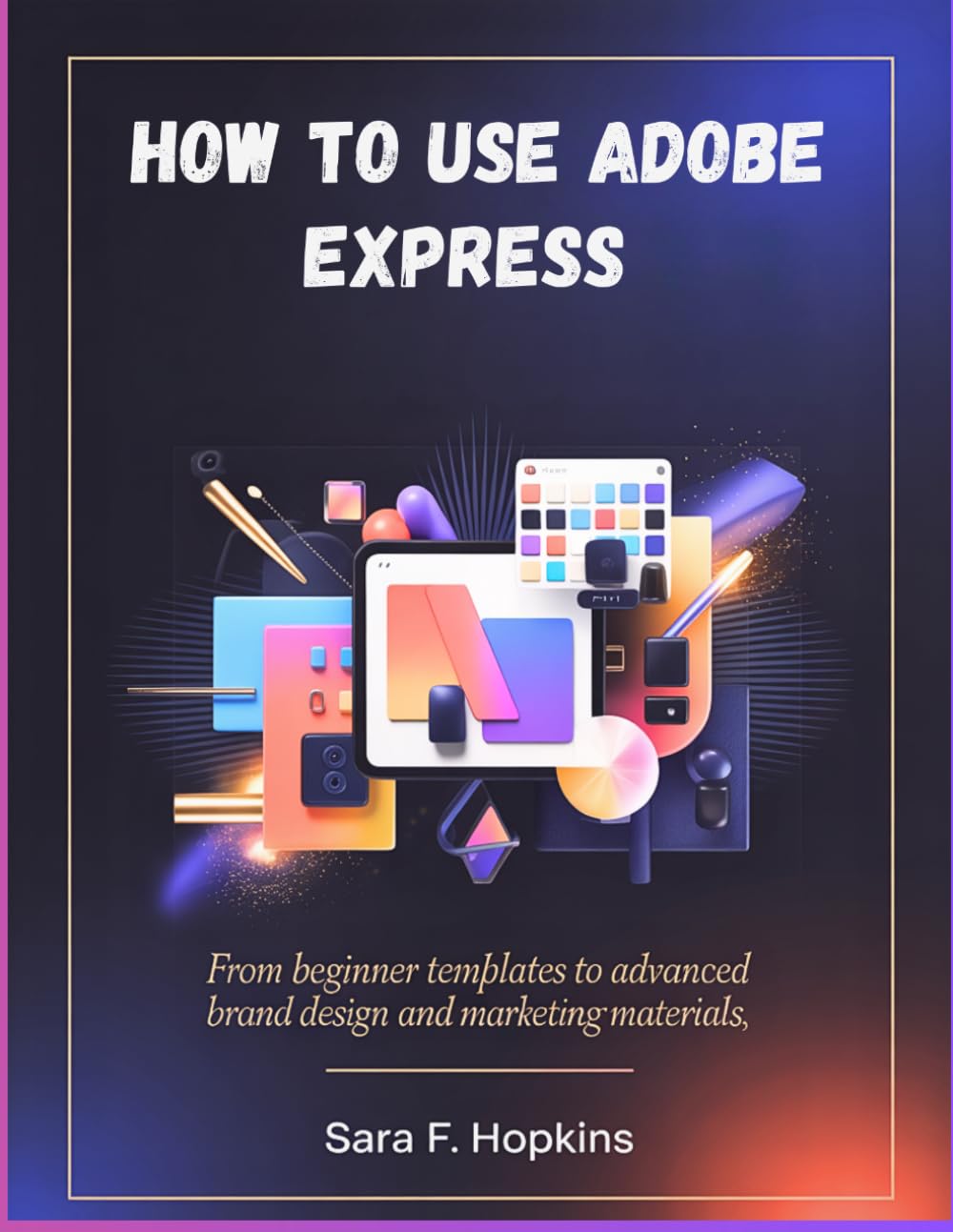 How to use Adobe Express: From Beginner Templates to Advanced Brand Design and Marketing Materials