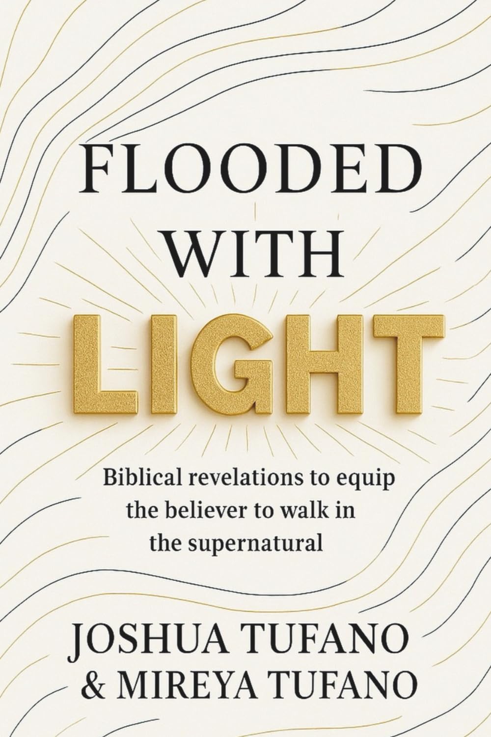 Flooded With Light: Biblical Revelations to Equip the Believer to Walk in the Supernatural