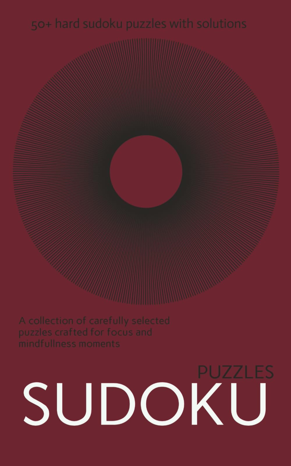 Minimalist Sudoku Puzzle book: Sudoku puzzles for mindfulness and focus | Help calm and relax the mind, focus | 5X8, 99 Pages | 50+ Puzzles | Solutions included