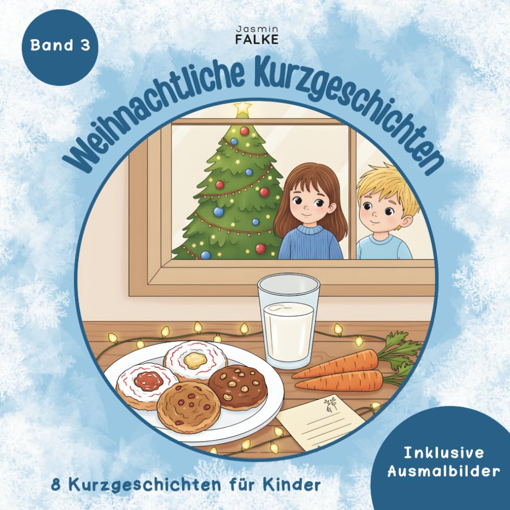 Weihnachtliche Kurzgeschichten - Band 3 - Weihnachtsgeschichten für Kinder - 8 weihnachtliche Kurzgeschichten und passende Ausmalbilder - Ideal für ... für die Adventszeit und Weihnachten