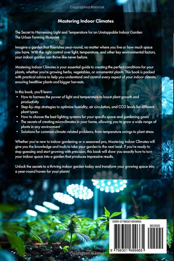 Mastering Indoor Climates: The Secret to Harnessing Light and Temperature for an Unstoppable Indoor Garden (The Urban Farming Blueprint) Paperback – December 4, 2024 - Image 3