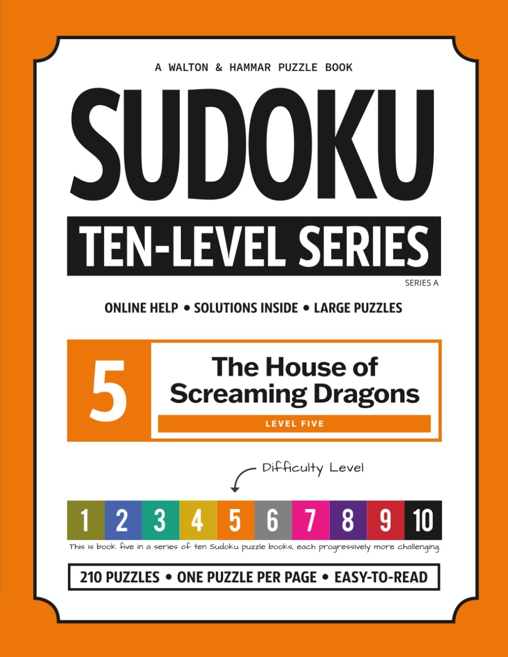 Level 5 - Ten-Level Sudoku Puzzle Book Challenge Series: The House of Screaming Dragons (Ten-Level Sudoku Puzzle Book Challenge Series: Beginner to Extreme with Online Help & Solutions)