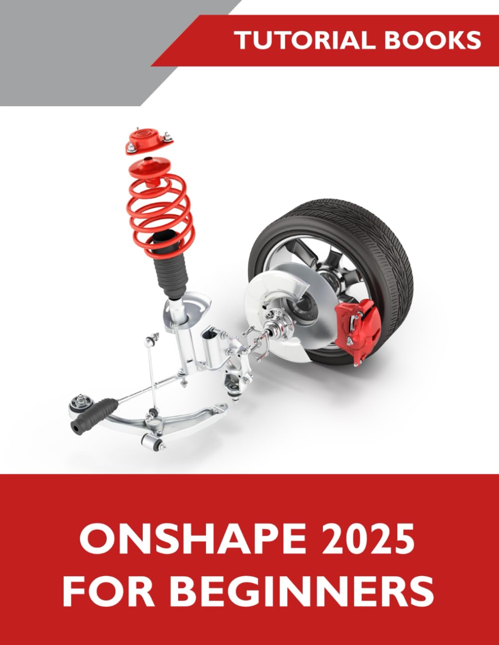 Onshape 2025 For Beginners: A Step-by-Step Guide to Creating 2D Sketches, 3D Parts, Assemblies, and Drawings