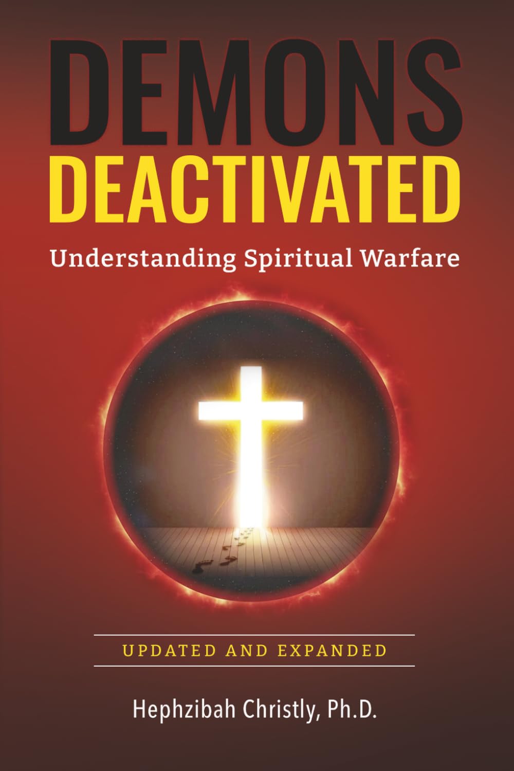 Demons Deactivated: Understanding Spiritual Warfare (Updated & Expanded)