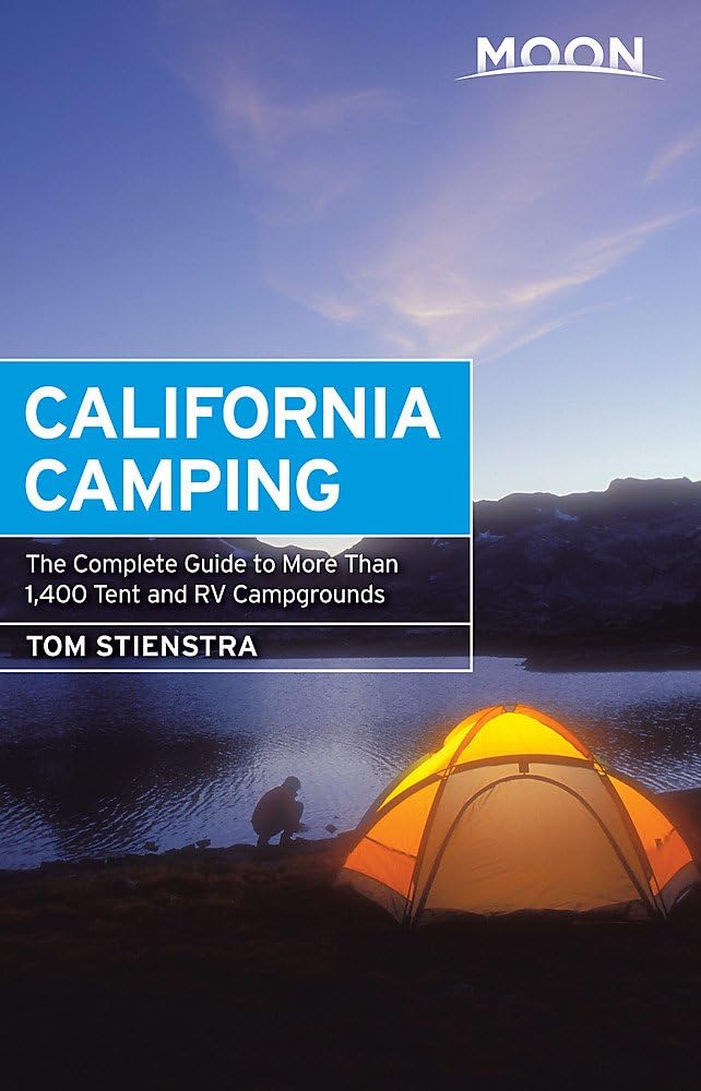 Moon California Camping: The Complete Guide to More Than 1,400 Tent and RV Campgrounds (Moon Outdoors) Paperback – May 16, 2017