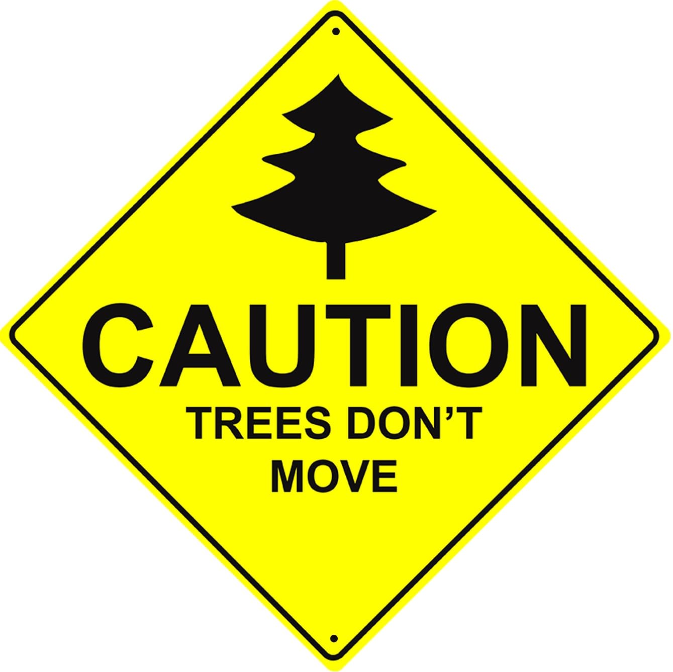 Caution Trees Don't Move Graphic Symbol Xing Novelty Metal Sign 12x12