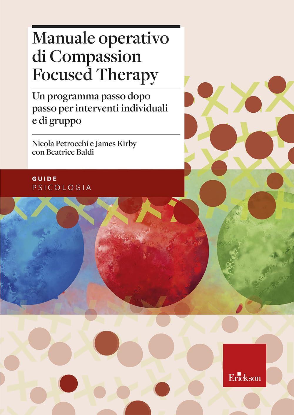 Manuale operativo di Compassion Focused Therapy. Un programma passo dopo passo per interventi individuali e di gruppo