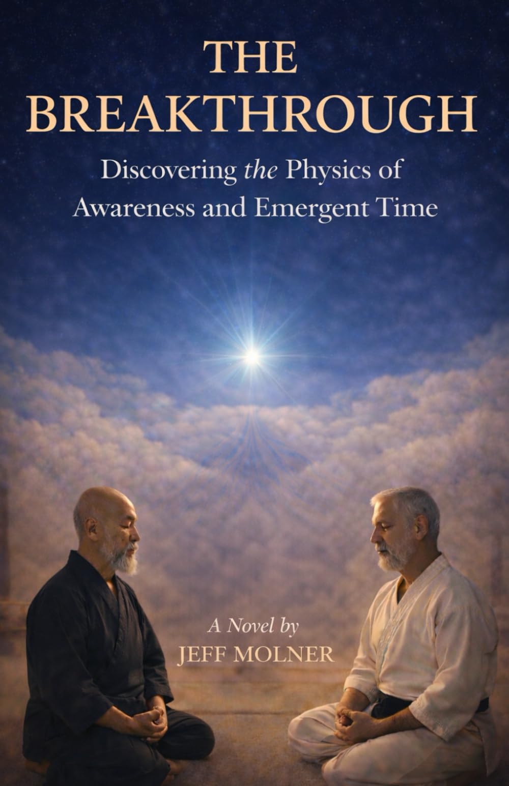 The Breakthrough: Discovering the Physics of Awareness and Emergent Time (The Discovery Series)
