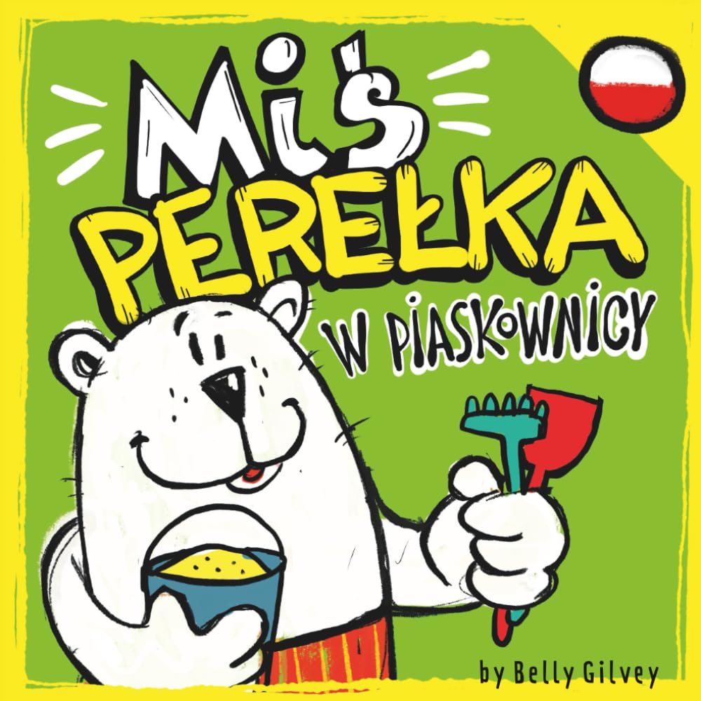 Miś Perełka w piaskownicy: Wierszowana książeczka o przyjaźni dla dzieci 3–6 lat (Pearlie Bear)
