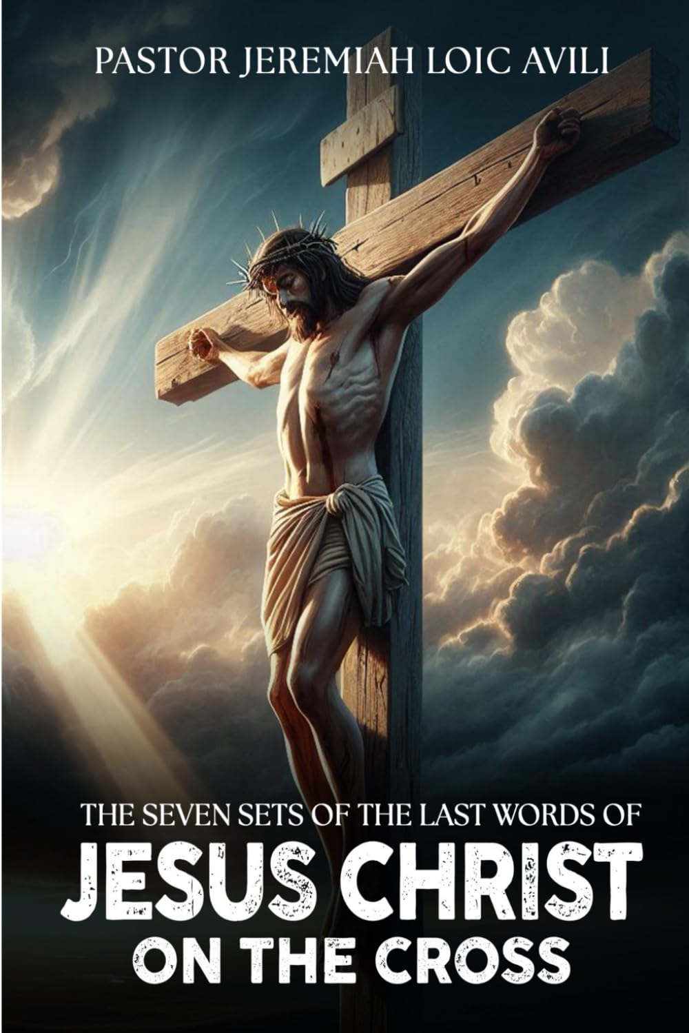 The Seven Sets Of The Last Words Of Jesus Christ On The Cross