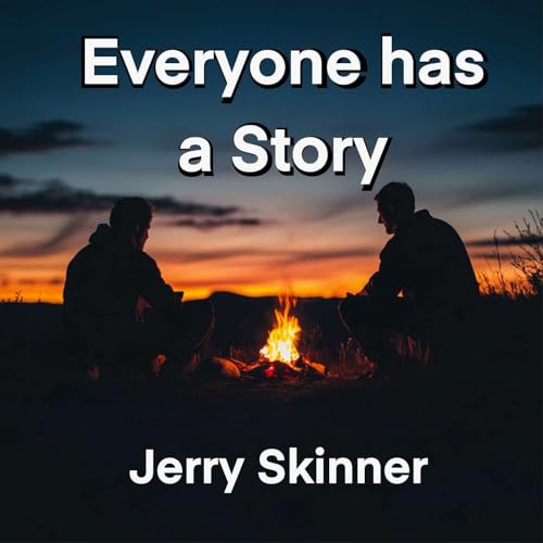 Jerry Skinner: Everyone Has A Story