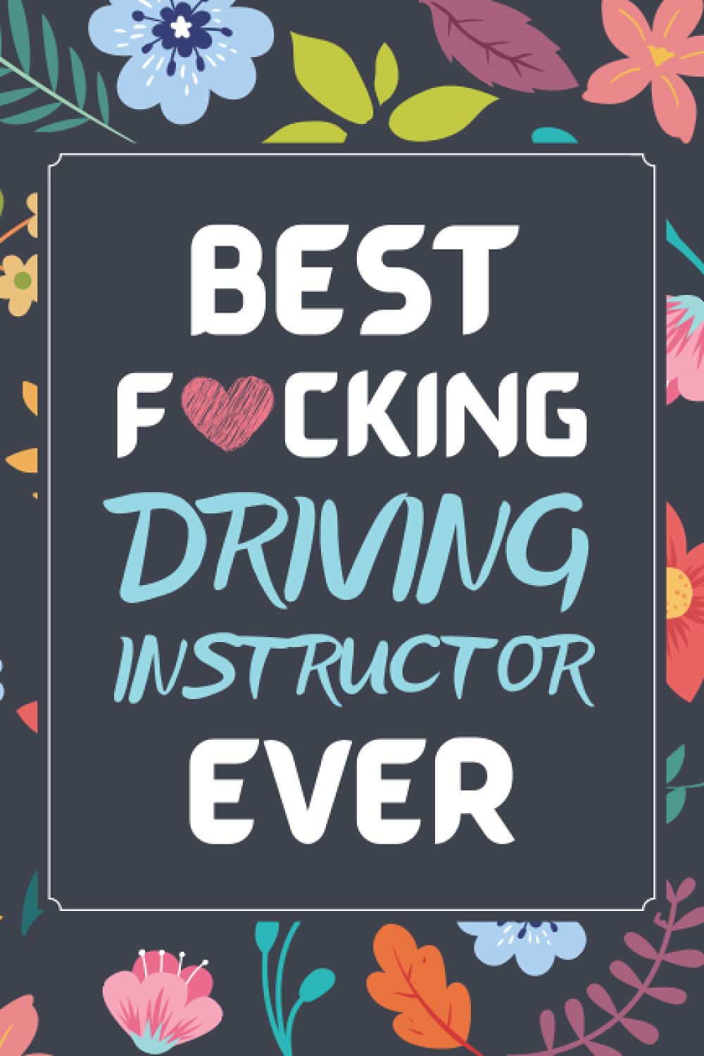 Driving Instructor Gifts: Blank Lined Notebook Journal Diary Paper, a Funny and Appreciation Gift for Driving Instructor to Write in