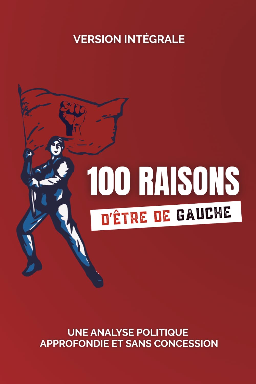 100 raisons d'être de gauche