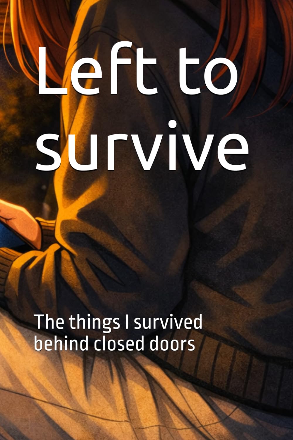 Left me to survive: The things I survived behind closed doors