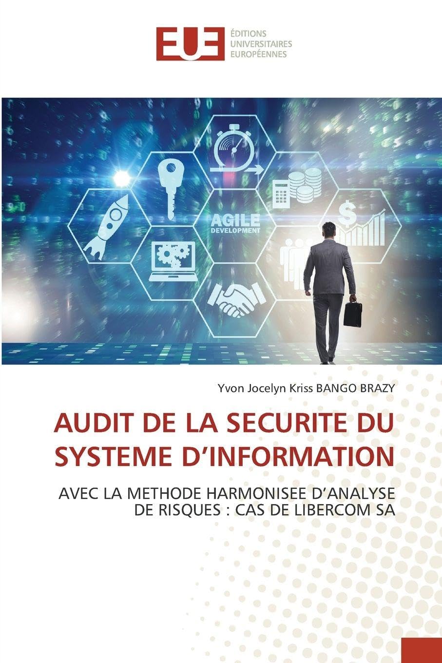 Audit de la Securite Du Systeme d'Information: AVEC LA METHODE HARMONISEE D'ANALYSE DE RISQUES : CAS DE LIBERCOM SA