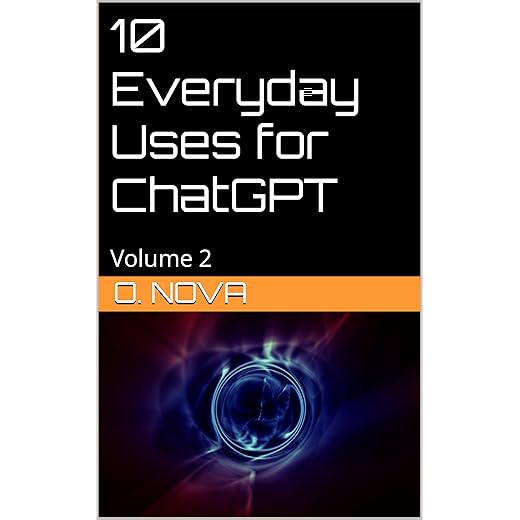 10 Everyday Uses for ChatGPT: Volume 2