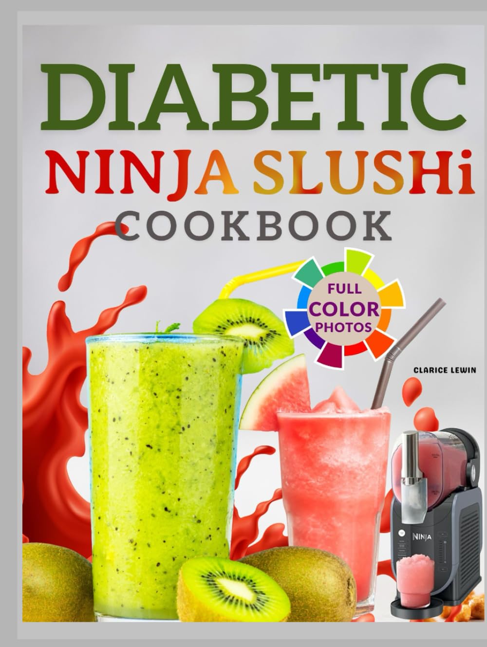 DIABETIC NINJA-SLUSHi COOKBOOK: Fun & Refreshing Frozen Drink Recipes for Sugar-Sensitive Adults- Slushies, Milkshake, Frappé And More.