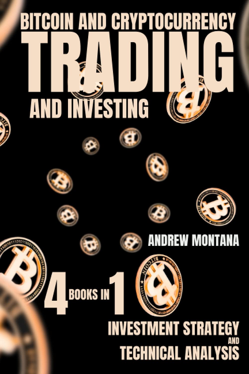 Amazon | Bitcoin And Cryptocurrency Trading And Investing: Investment  Strategy & Technical Analysis 4 Books in 1 | Montana, Andrew | Systems &  Planning