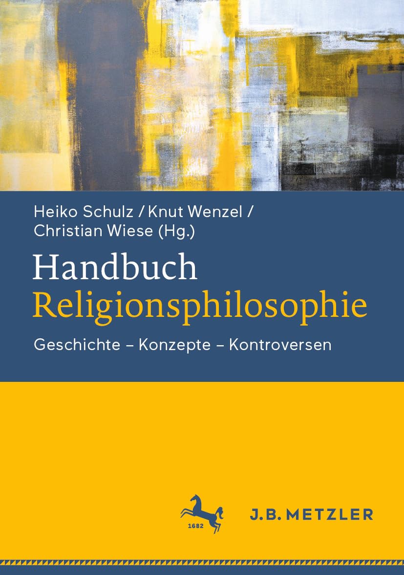 Handbuch Religionsphilosophie: Geschichte – Konzepte – Kontroversen