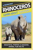 Rhinoceros: Learn About The Rhino - Beautiful Photos And Amazing Animal Fun Facts: Real Animal Photos With Interesting Fun Facts (Learn About Animals) 1983009334 Book Cover