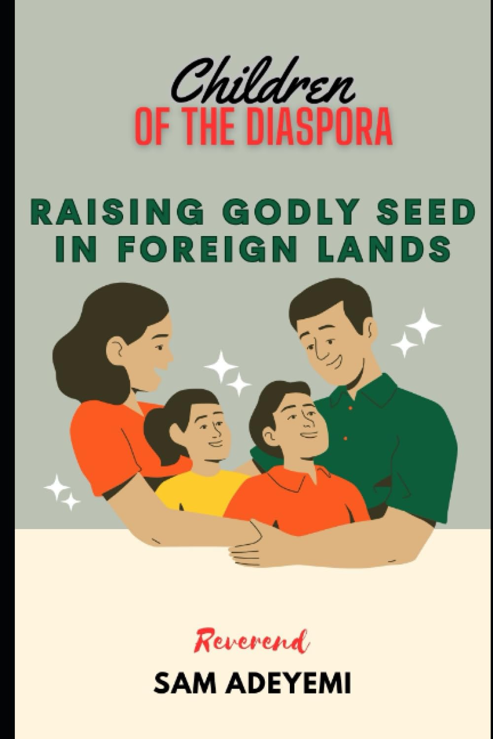 Children of the Diaspora: Raising Godly Seed in Foreign Land