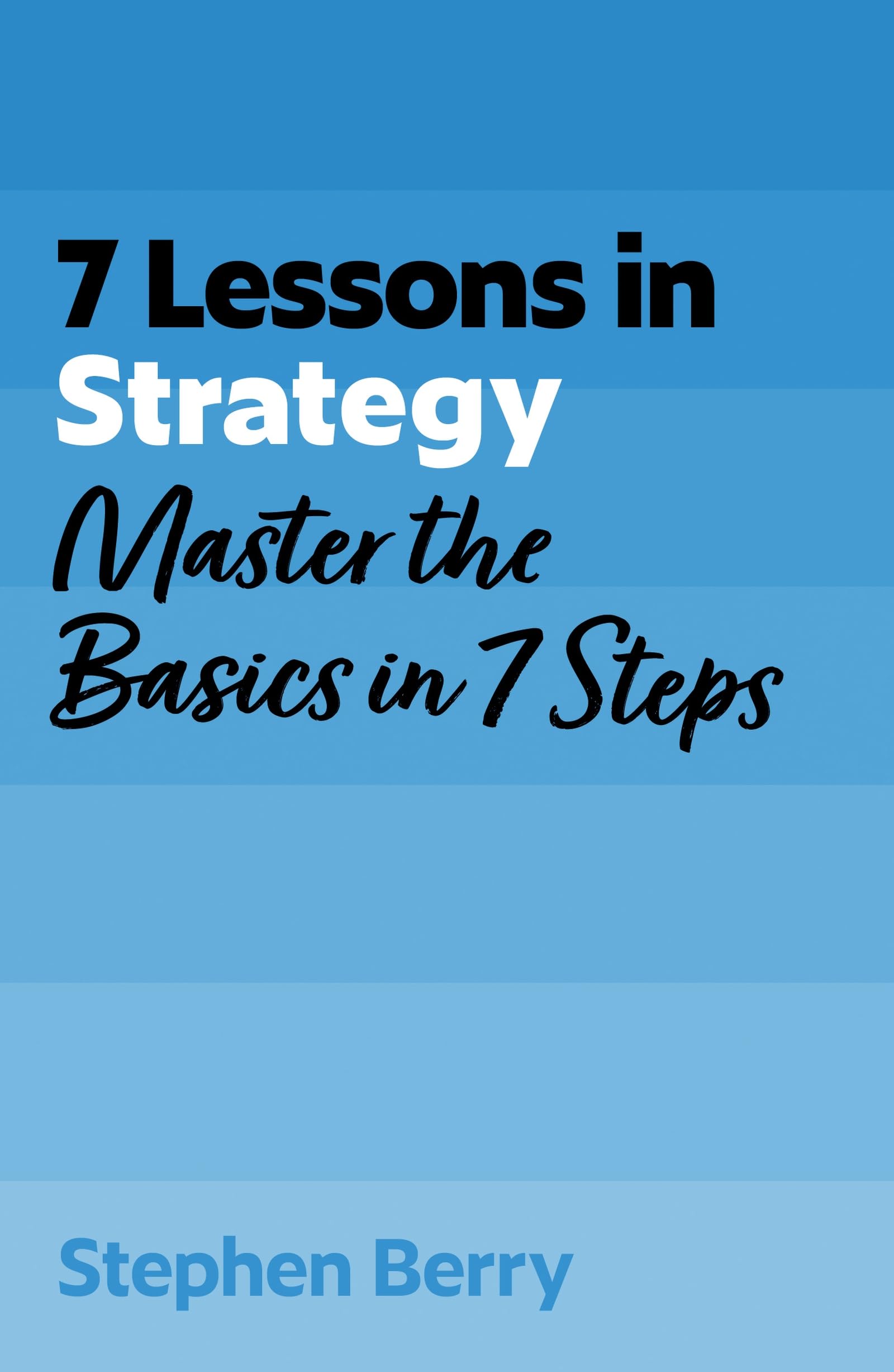 7 Lessons in Strategy: Master Strategy Basics in 7 Steps (TYW)