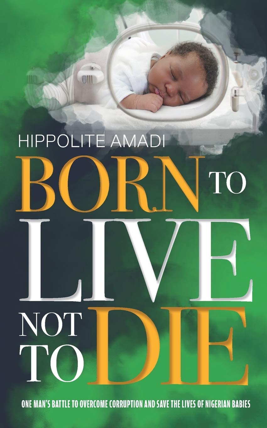 Born to Live Not to Die: 3 (Nigeria: Politics, Society & Fiction – True Stories, History, and Cultural Narratives)