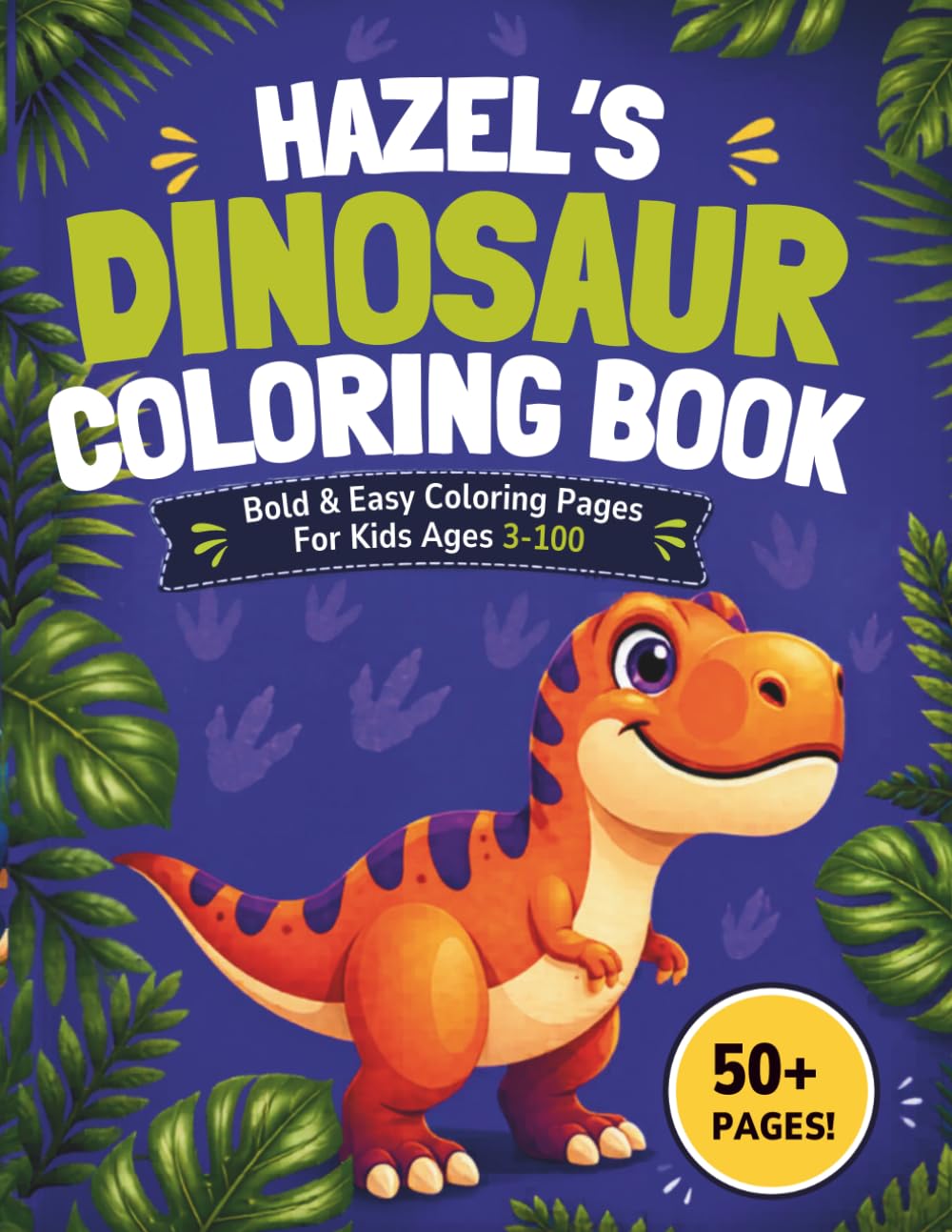 Hazel's Dinosaur Coloring Book: Bold & Easy Coloring Pages for Kids Ages 3-100