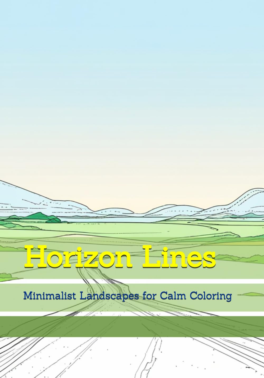 Horizon Lines: Minimalist Landscapes for Calm Coloring (Quiet Reflections of Nature)