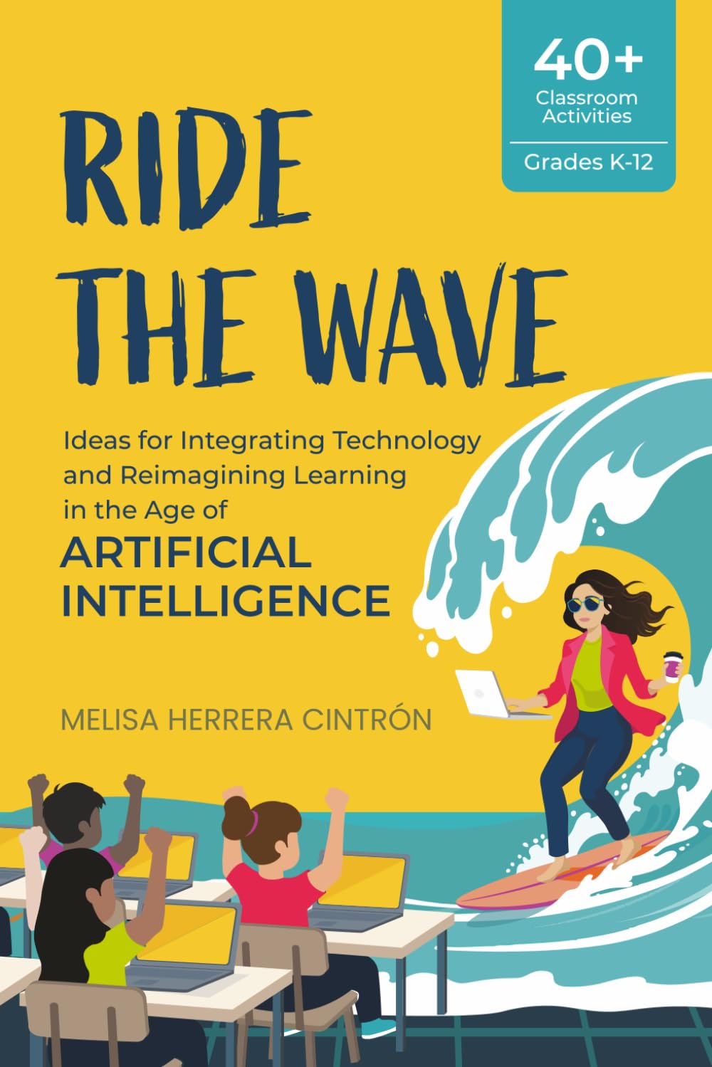 Ride the Wave: Ideas for Integrating Technology and Reimagining Learning in the Age of Artificial Intelligence