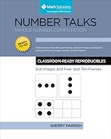 Number Talks: Whole Number Computation Classroom Ready Reproducibles Dot Images and Five- and Ten- Frame