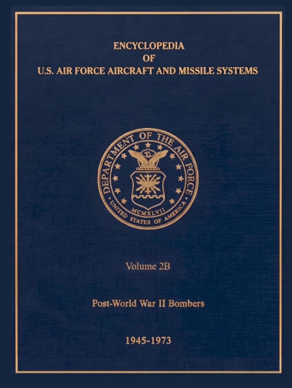 Encyclopedia of U.S. Air Force Aircraft and Missile Systems: Volume 2B Full Size