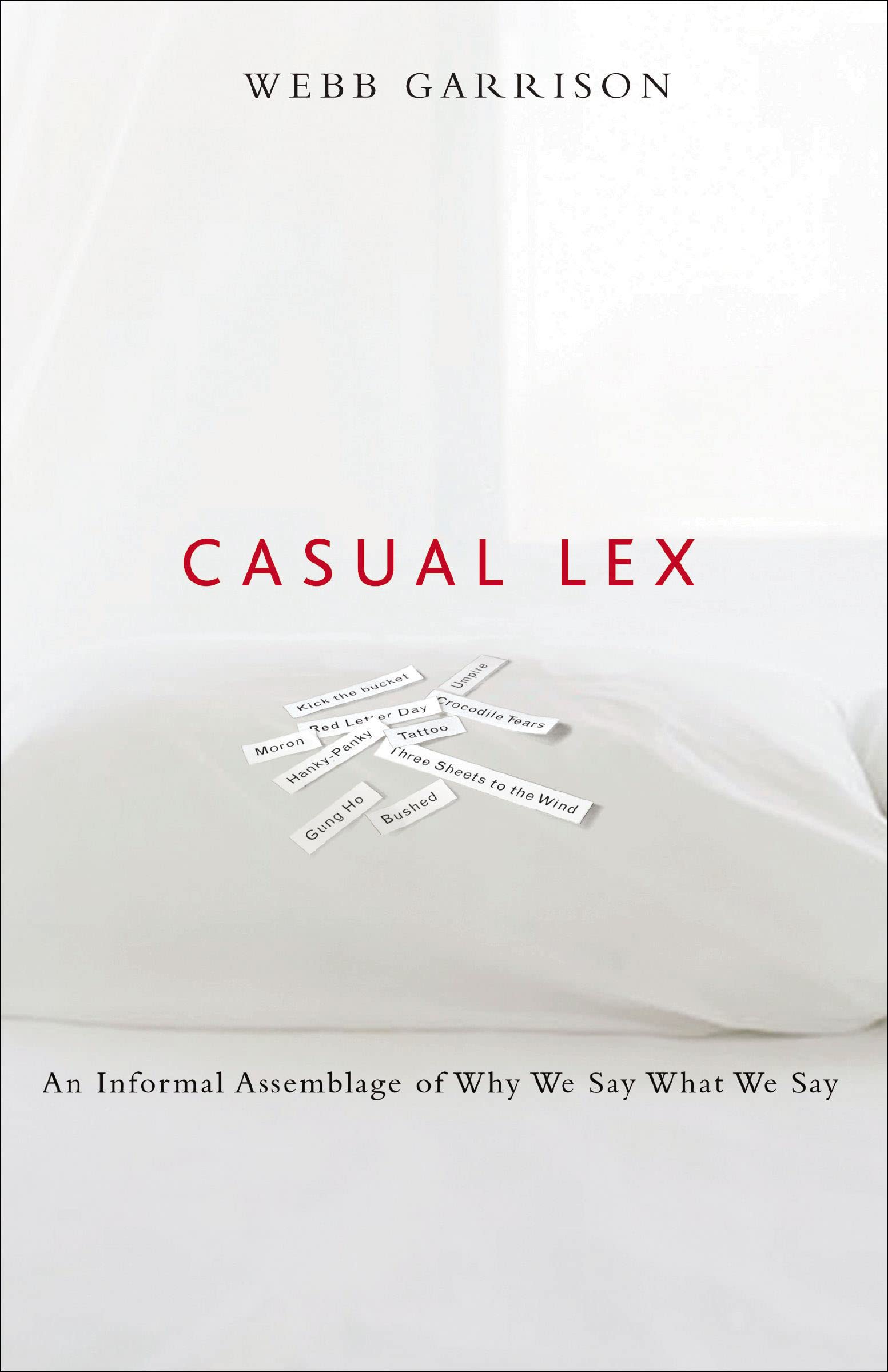 Casual Lex: An Informal Assemblage of Why We Say What We Say