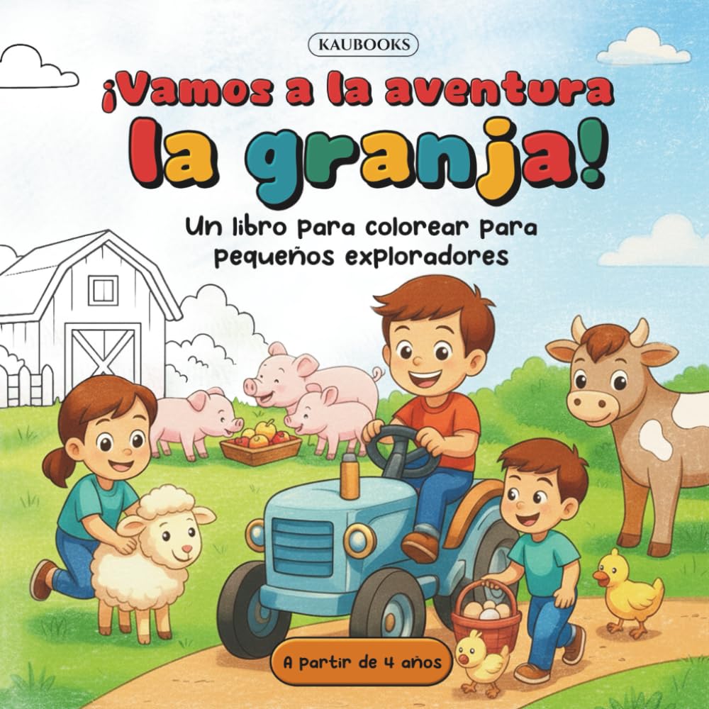 ¡Vamos a la Aventura: La granja! Un libro para colorear para pequeños exploradores. A partir de 4 años.: Aventuras en la Granja – dibujos para ... imaginación y conexión con la naturaleza