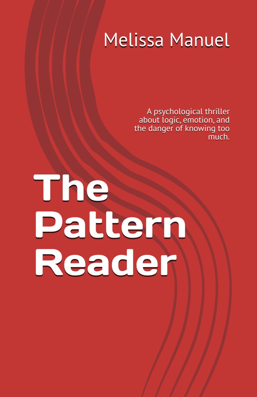 The Pattern Reader: A psychological thriller about logic, emotion, and the danger of knowing too much.