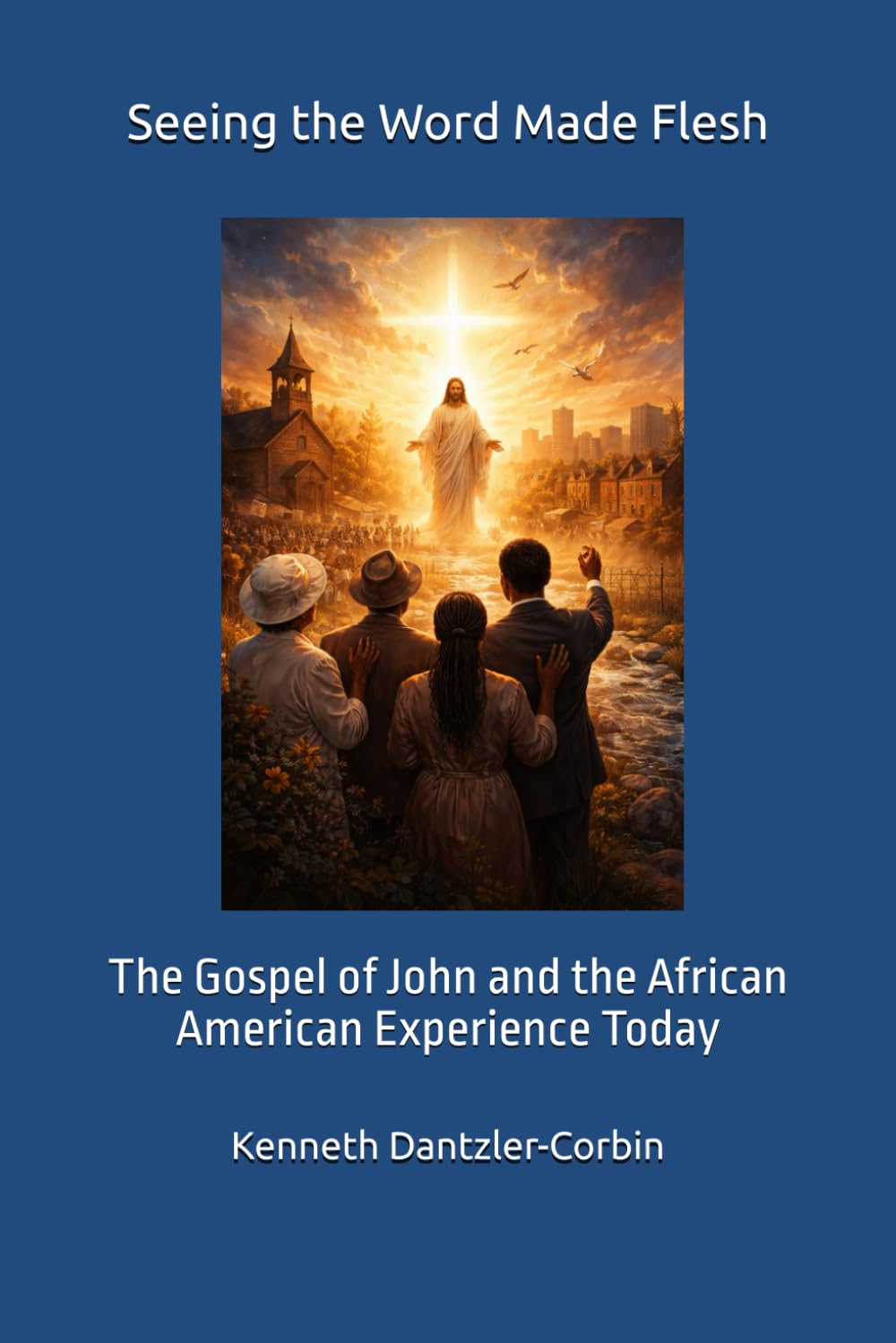Seeing the Word Made Flesh: The Gospel of John and the African American Experience Today