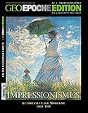  GEO Epoche Edition 2/10: Impressionismus - Aufbruch in die Moderne 1860-1914