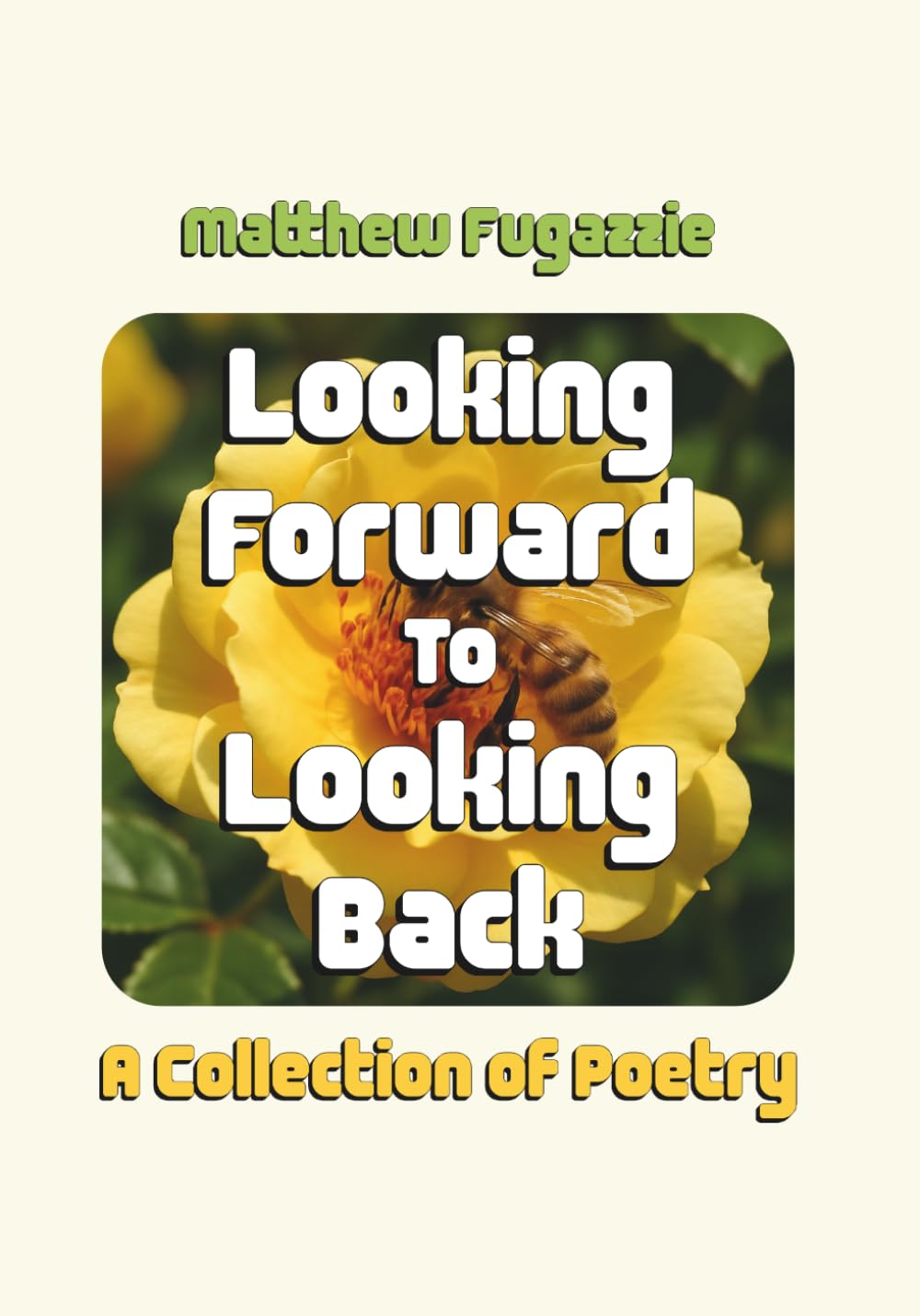 Looking Forward To Looking Back: A Collection of Poetry